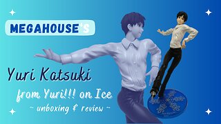 Unboxing & Review of G.E.M Yuri!!! on Ice figure Katsuki Yuri + life update