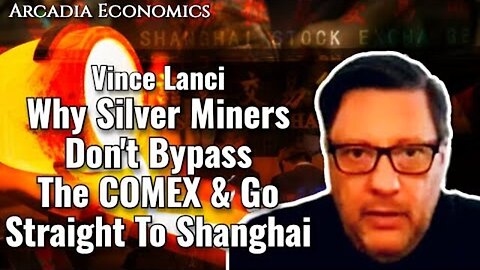 Vince Lanci: Why Silver Miners Don't Bypass The COMEX And Go Straight To Shanghai