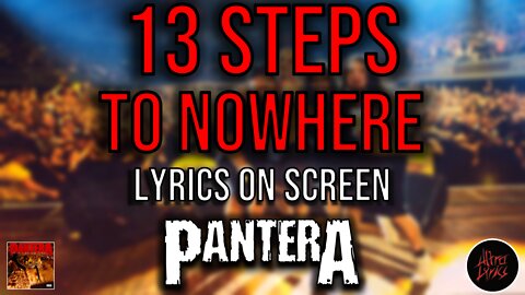 Pantera - 13 Steps To Nowhere (Lyrics on Screen Video 🎤🎶🎸🥁)