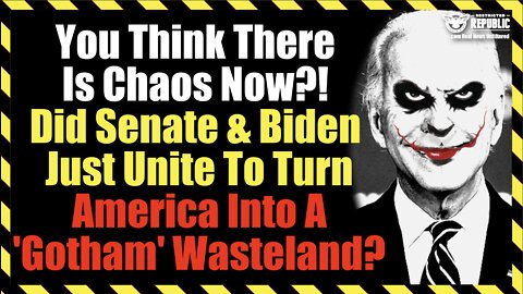 You Think There's Chaos Now?! What Senate and Biden Just Did May Turn U.S. Into A 'Gotham' Wasteland
