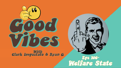 Eps. 106 - Welfare State