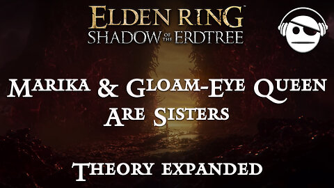 Marika & Gloam-Eyed Queen are Sisters | Theory expanded | 23 MAY 2024