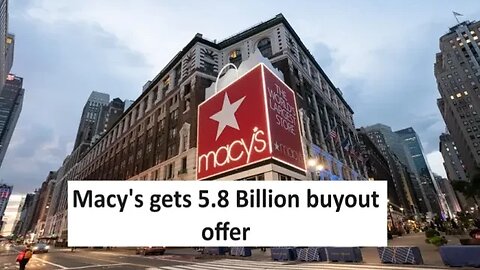 Macy’s considering 5.8 Billion buyout helped stock bump