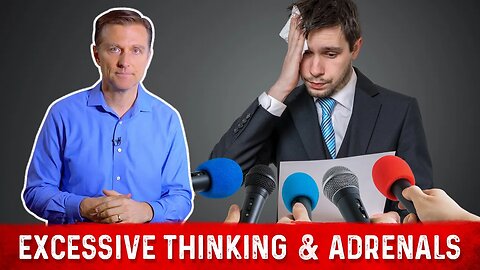 Excessive Thinking, Focus & Adrenal Function Explained By Dr. Berg