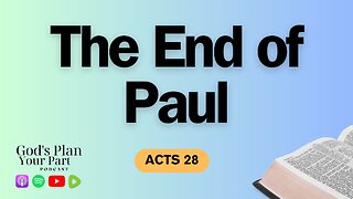 Acts 28 | The Final Act: What We Can Learn About Paul From His Conclusion