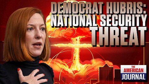 Democrat Hubris Is A National Security Threat