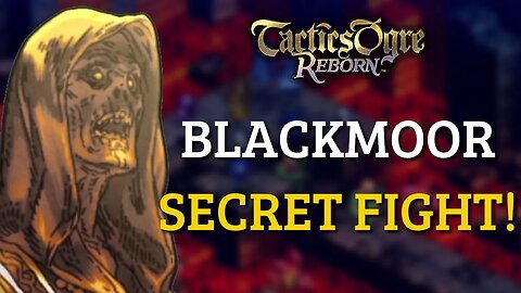 HOW TO FIGHT SECRET BOSS BLACKMOOR IN TACTICS OGRE REBORN!