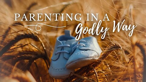 Parenting In A Godly Way
