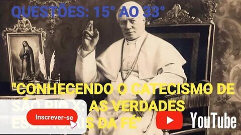 Catecismo de São Pio X | Questões: 15° a 33° Com o Padre Leandro |Conhecendo as verdades essenciais
