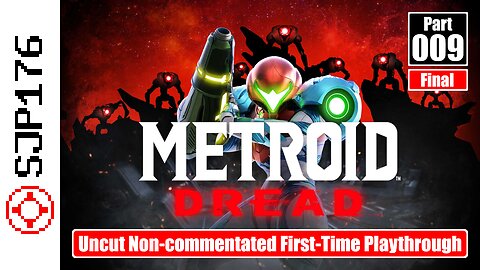 Metroid Dread—Part 009 (Final)—Uncut Non-commentated First-Time Playthrough