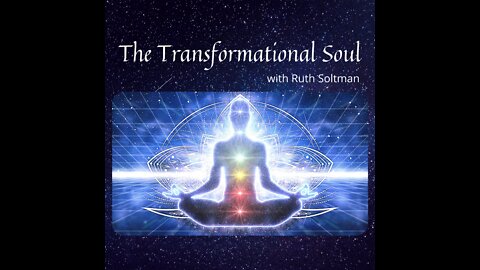 21 September 2022 ~ The Transformational Soul ~ Ep 90