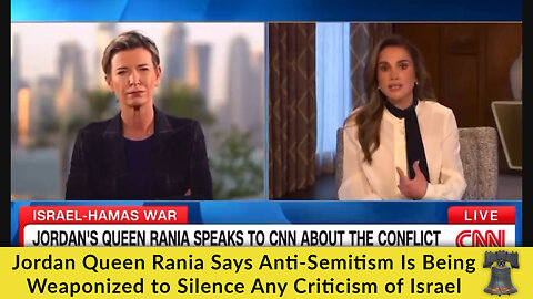 Jordan Queen Rania Says Anti-Semitism Is Being Weaponized to Silence Any Criticism of Israel