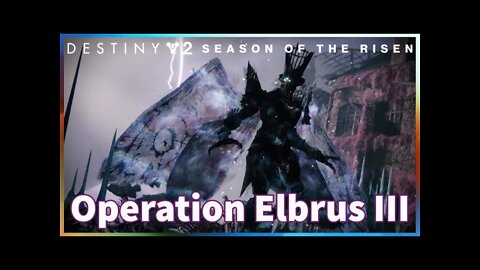 Operation Elbrus III | Season of the Risen | Destiny 2
