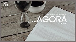 PROPÓSITO DA MUDANÇA – ...AGORA | PARTE FINAL || BISPA CLÉO