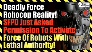 Deadly Force! Robocop Reality! SFPD Asks Permission To Activate Robot Force With Lethal Authority!