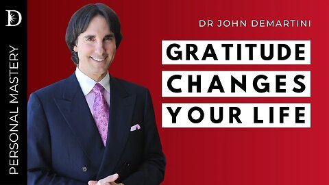 How Gratitude Can Change Your Life | Dr John Demartini