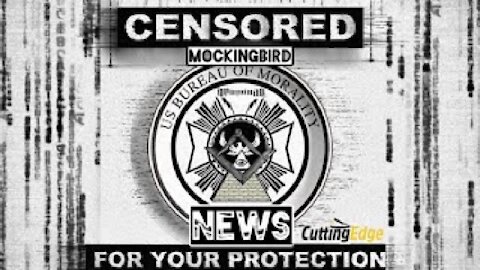 CuttingEdge: Censored MockingBird News, For Your Protection (March 17, 2021)