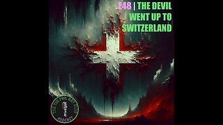 E48 | The Devil Went Up To Switzerland | SHORT