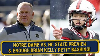 Notre Dame vs. NC State Preview | Enough Brian Kelly Petty Bashing!