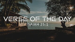 May 27, 2023 - Isaiah 25:1 // Verse of the Day
