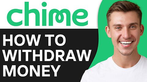 HOW TO WITHDRAW MONEY FROM CHIME