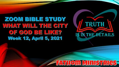 What is the City of God going to be like? A message by Nathan Reynolds of Buckeye, AZ. April 2021.