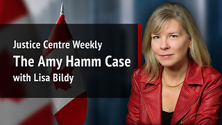 Justice Centre Weekly: Lisa Bildy on the Amy Hamm case | S02E06