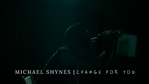 “Change for You” by Michael Shynes
