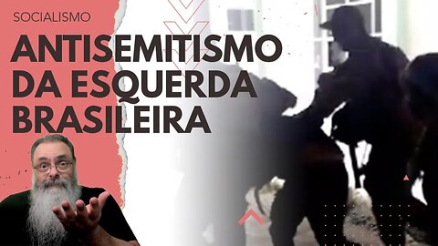 ESQUERDA ANTISEMITA BRASILEIRA (que chama OS OUTROS de NAZISTAS) AGRIDE e IMPEDE PALESTRA de JUDEU