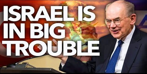 JOHN MEARSHEIMER: ISRAEL IS IN BIG TROUBLE!