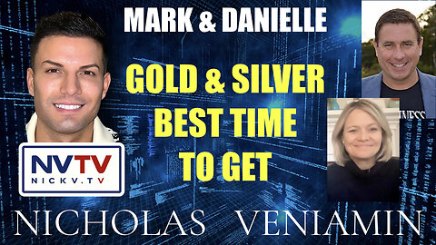 Mark & Danielle Discuss Gold & Silver Best Times To Get with Nicholas Veniamin