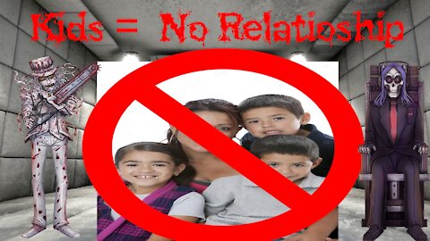 KIDS = NO RELATIONSHIP!!!!