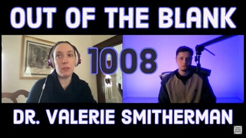 Out Of The Blank #1008 - Dr. Valerie Smitherman