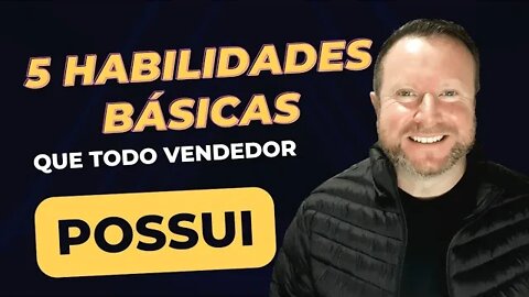 5 habilidades básicas que todo vendedor de sucesso possui