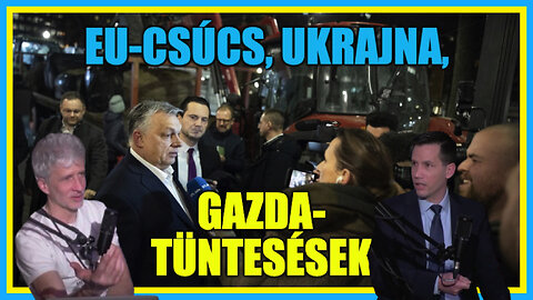 EU-csúcs, Ukrajna, gazdatüntetések - Hobbista Hardcore 24-02-09/2; Pálfalvi Milán