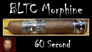 60 SECOND CIGAR REVIEW - Morphine by Black Label Trading Company - Should I Smoke This