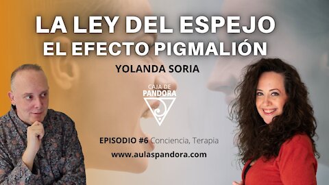 La Ley del Espejo y el Efecto Pigmalión con Yolanda Soria y Luis Palacios