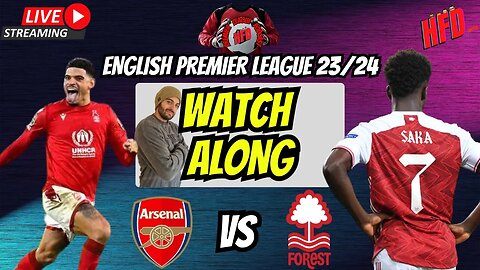 Arsenal VS Nottingham Forest | LIVE WATCH ALONG