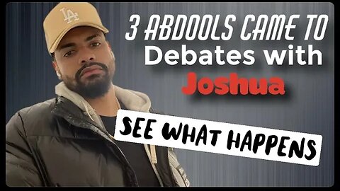 3 abdools came to debates with joshua and see how they get debunk