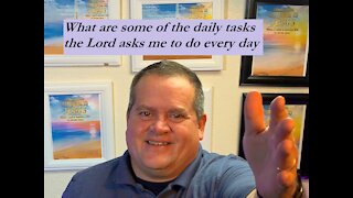 What are some of the daily tasks the Lord asks me to complete