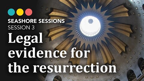 Legal evidence for the Resurrection | Seashore Sessions 3/5