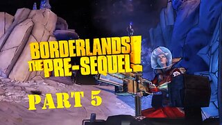 Borderlands: The Pre-Sequel Playthrough - Part 5
