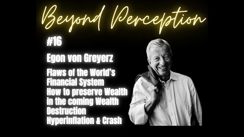 #16 | Flaws World’s Financial System + Wealth Destruction + Preserving Wealth | Egon von Greyerz