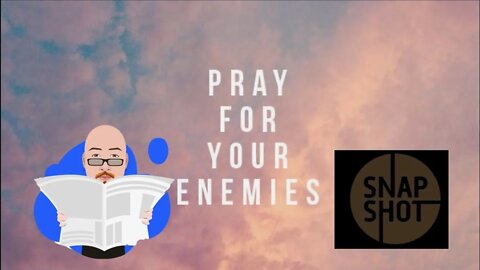 Pray for your Enemies