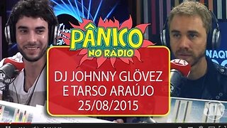 DJ Johnny Glövez e Tarso Araújo - Pânico - 25/08/2015