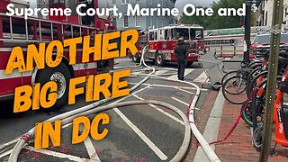 Marine One, the Supreme Court, and yet another big fire in Washington.