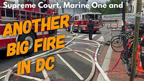 Marine One, the Supreme Court, and yet another big fire in Washington.