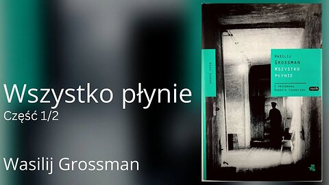 Wszystko płynie Część 1/2 - Wasilij Grossman