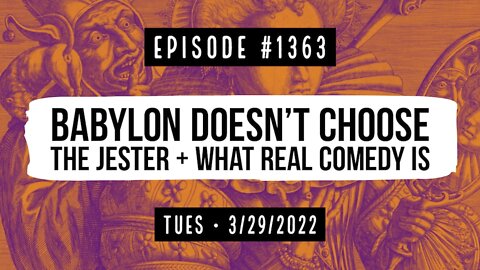 #1363 Babylon Doesn't Choose The Jester & What Real Comedy Is