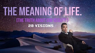 The Meaning of Life (The truth about our Reality)